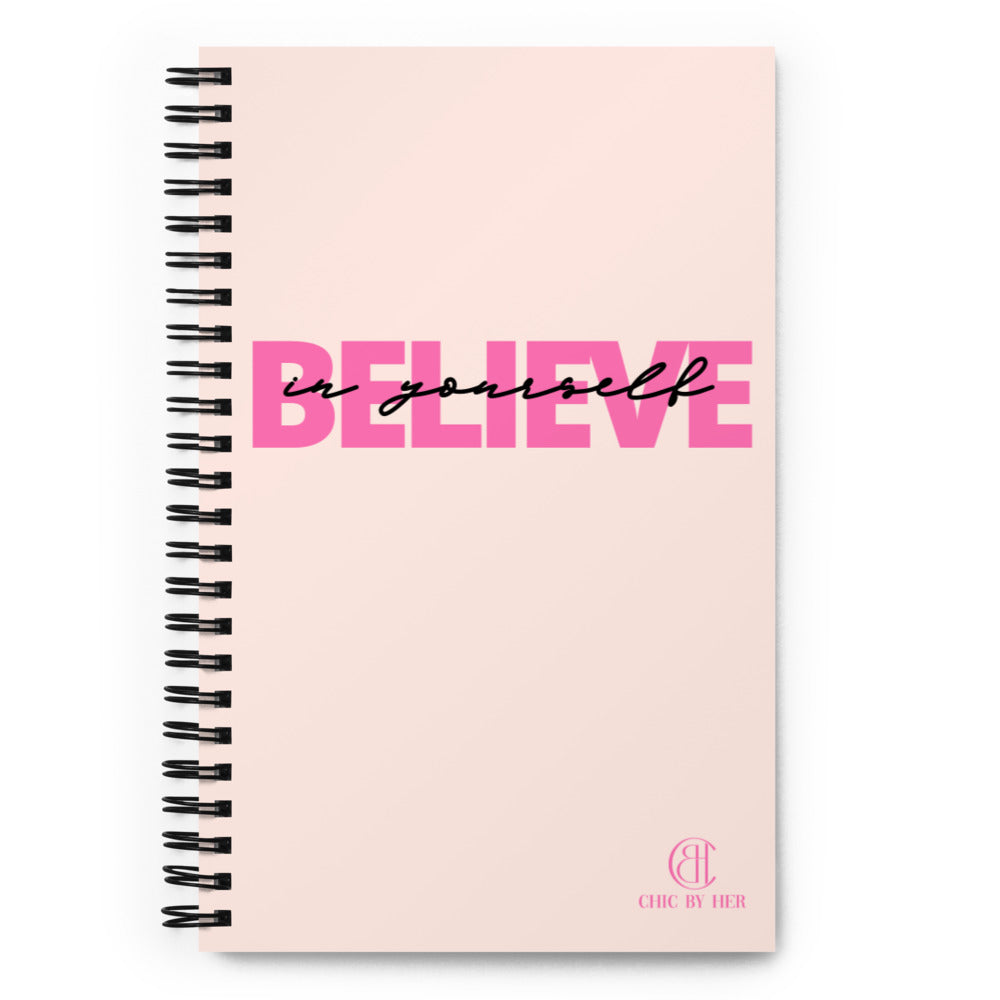 Believe In Yourself - Spiral Notebook
